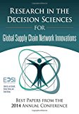 Book Research In The Decision Sciences For Innovations In Global Supply Chain Networks: Best Papers From The 2014 Annual Conference (ft Press Operations Management) free