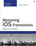 Book Mastering iOS Frameworks: Beyond the Basics (2nd Edition) (Developer's Library) free