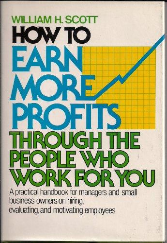 Book How to Earn More Profits Through the People Who Work for You free
