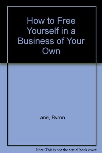 Book How To Free Yourself In A Business Of Your Own free