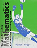 Book Using And Understanding Mathematics A Quantative Reasoning Approach, Math And Vp (6th Edition) [hardcover] Bennett, Jeffrey O. And Briggs, William L. free