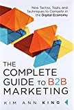 Book Complete Guide to B2B Marketing, The: New Tactics, Tools, and Techniques to Compete in the Digital Economy free