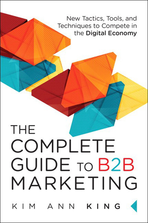 Book Complete Guide to B2B Marketing, The: New Tactics, Tools, and Techniques to Compete in the Digital Economy free