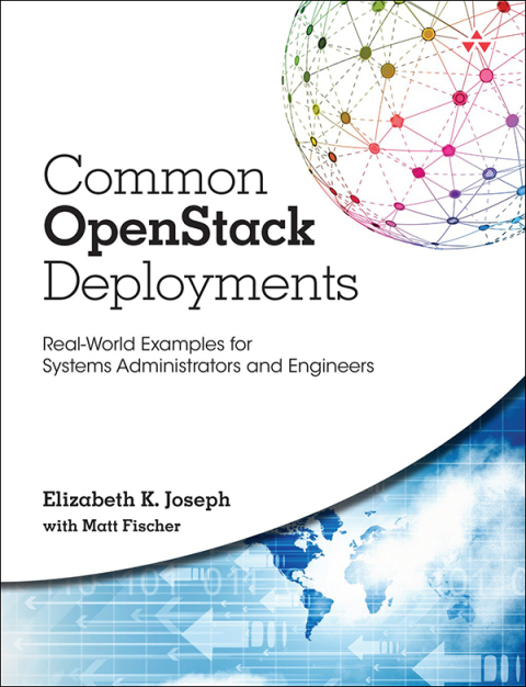 Book Common OpenStack Deployments: Real World Examples for Systems Administrators and Engineers free