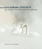 Book Visual Toolbox, The: 60 Lessons for Stronger Photographs (Voices That Matter) free