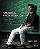 Book Mastering Nikon Speedlights: A Complete Guide to Small Flash Photography and the Creative Lighting System free