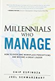 Book Millennials Who Manage: How to Overcome Workplace Perceptions and Become a Great Leader free