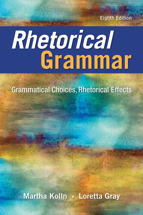 Book Rhetorical Grammar: Grammatical Choices, Rhetorical Effects free