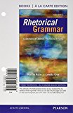Book Rhetorical Grammar: Grammatical Choices, Rhetorical Effects, Books a la Carte Edition free