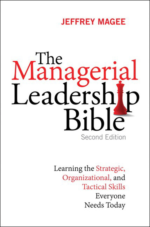 Book Managerial Leadership Bible, The: Learning the Strategic, Organizational, and Tactical Skills Everyone Needs Today free