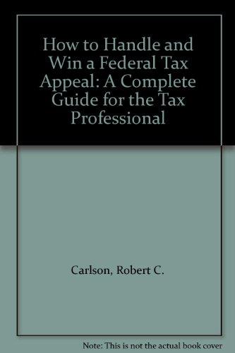 Book How to Handle and Win a Federal Tax Appeal: A Complete Guide for the Tax Professional free