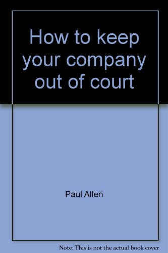 Book How To Keep Your Company Out Of Court: The Practical Legal Guide For Growing Businesses free