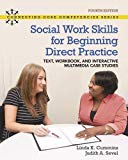 Book Social Work Skills for Beginning Direct Practice: Text, Workbook and Interactive Multimedia Case Studies, with Revel -- Access Card Package (4th Edition) (What's New in Social Work) free