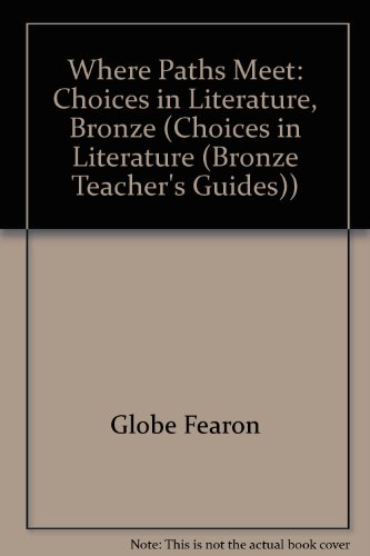 Book Where Paths Meet: Choices In Literature, Bronze (choices In Literature (bronze Teacher's Guides)) free