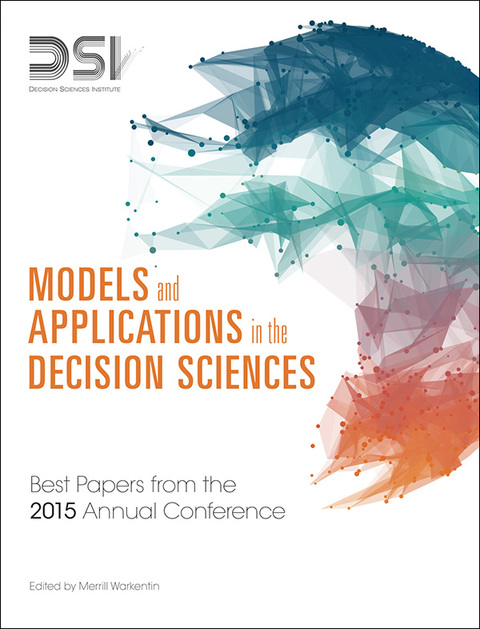 Book Models and Applications in the Decision Sciences: Best Papers from the 2015 Annual Conference (FT Press Analytics Book 3) free