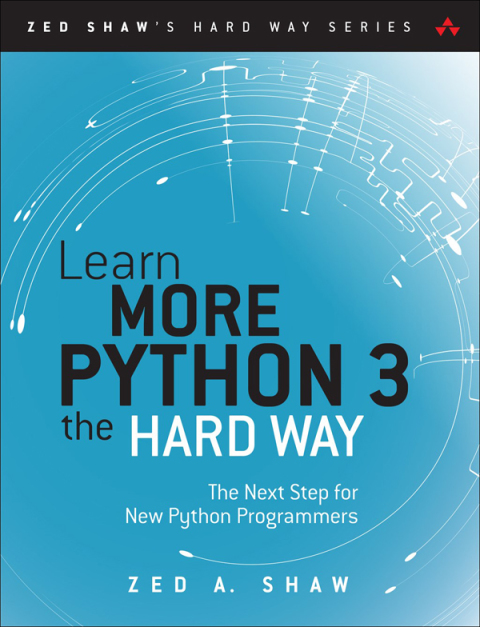 Book Learn More Python 3 the Hard Way: The Next Step for New Python Programmers (Zed Shaw's Hard Way Series) free