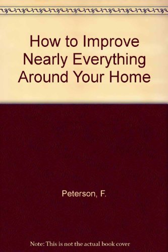 Book How To Improve Nearly Everything Around Your Home free