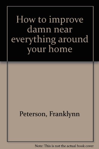 Book How to improve damn near everything around your home free