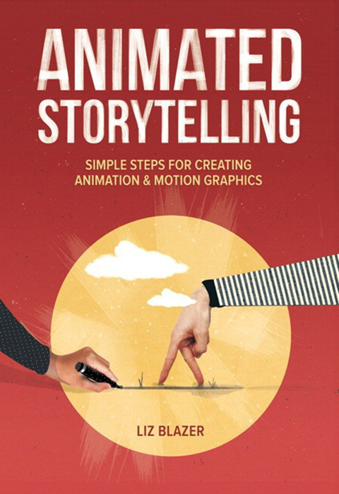 Book Animated Storytelling: Simple Steps For Creating Animation and Motion Graphics free