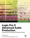 Book Logic Pro X Advanced Audio Production: Composing and Producing Professional Audio (Apple Pro Training) free