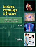 Book Anatomy, Physiology, and Disease: An Interactive Journey for Health Professions (CTE - High School) free