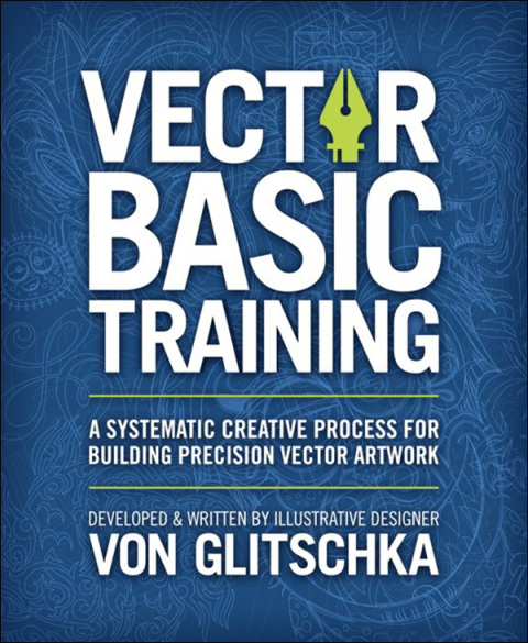 Book Vector Basic Training: A Systematic Creative Process for Building Precision Vector Artwork free