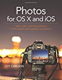 Book Photos for OS X and iOS: Take, Edit, and Share Photos in the Apple Photography Ecosystem free