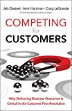 Book Competing for Customers: Why Delivering Business Outcomes is Critical in the Customer First Revolution free