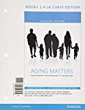 Book Aging Matters: An Introduction to Social Gerontology , Books a la Carte Edition Plus REVEL -- Access Card Package free