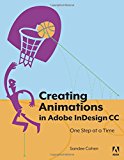 Book Creating Animations in Adobe InDesign CC One Step at a Time free