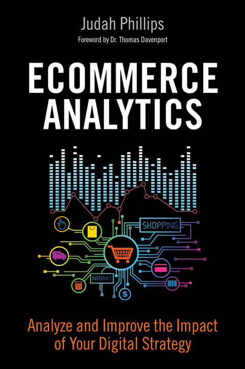 Book Ecommerce Analytics: Analyze and Improve the Impact of Your Digital Strategy (FT Press Analytics) free