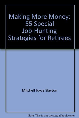 Book Making More Money: 55 Special Job-hunting Strategies For Retirees free