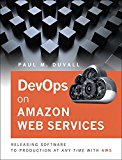 Book Enterprise DevOps on Amazon Web Services: Releasing Software to Production at Any Time with AWS free
