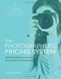 Book The Photographer's Pricing System: Get Paid What You're Worth for Portraits and Weddings free