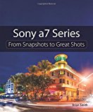 Book Sony a7 Series: From Snapshots to Great Shots free