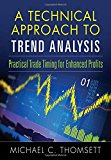Book A Technical Approach to Trend Analysis: Practical Trade Timing for Enhanced Profits free