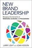Book New Brand Leadership: Managing at the Intersection of Globalization, Localization and Personalization free