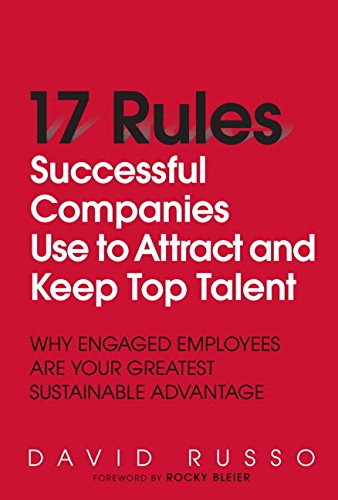 Book 17 Rules Successful Companies Use to Attract and Keep Top Talent: Why Engaged Employees Are Your Greatest Sustainable Advantage free