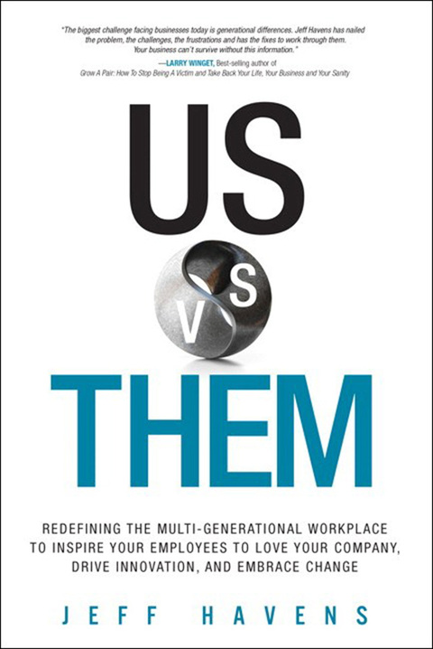 Book Us vs. Them: Redefining the Multi-Generational Workplace to Inspire Your Employees to Love Your Company, Drive Innovation, and Embrace Change free