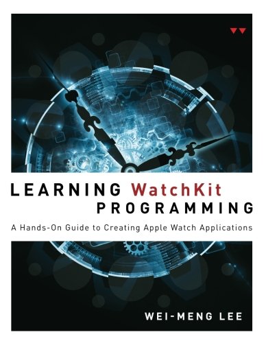 Book Learning WatchKit Programming: A Hands-On Guide to Creating Apple Watch Applications free