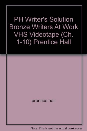 Book PH Writer's Solution Bronze Writers At Work VHS Videotape (Ch. 1-10) Prentice Hall free