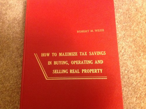 Book How To Maximize Tax Savings In Buying, Operating, And Selling Real Property free