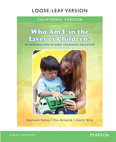 Book California Version of Who am I in the Lives of Children? An Introduction to Early Childhood Education, Loose-Leaf Version (10th Edition) free