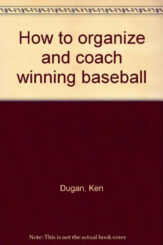 Book How to organize and coach winning baseball free