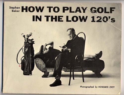 Book How To Play Golf In The Low 120, S. free