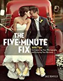 Book The Five-Minute Fix: 200 Tips for Improving Your Photography and Growing Your Business free