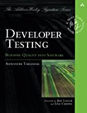 Book Developer Testing: Building Quality into Software (Addison-Wesley Signature) (Addison-Wesley Signature Series (Cohn)) free