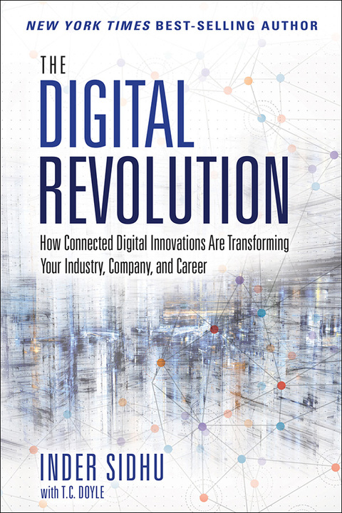Book Digital Revolution, The: How Connected Digital Innovations Are Transforming Your Industry, Company & Career free