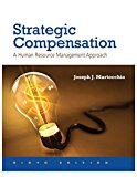 Book Strategic Compensation: A Human Resource Management Approach Plus MyLab Management with Pearson eText -- Access Card Package (9th Edition) free