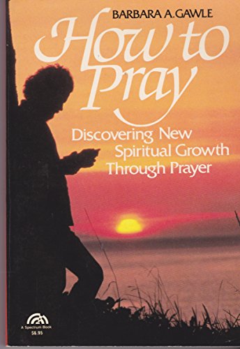 Book How To Pray: Discovering New Spiritual Growth Through Prayer (steeple Books) free